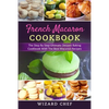 French Macaron Cookbook: The Step By Step Ultimate Dessert Cookbook With The Best Macaron Recipes - Paperback