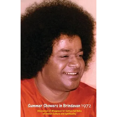 Summer Showers In Brindavan, 1972: Discourses Of Bhagawan Sri Sathya Sai Baba On Indian Culture And Spirituality - Paperback