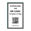 Introducing the QR Code: the Reality & the Magic: A QR Code primer. - Paperback