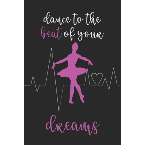 Dance To The Beat Of Your Dreams: Ballet and Dance Activity Book - Paperback
