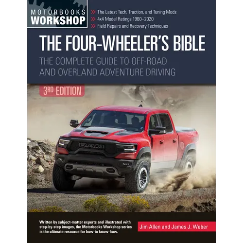 The Four-Wheeler's Bible: The Complete Guide to Off-Road and Overland Adventure Driving - Paperback