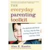 The Everyday Parenting Toolkit: The Kazdin Method for Easy, Step-By-Step, Lasting Change for You and Your Child - Paperback