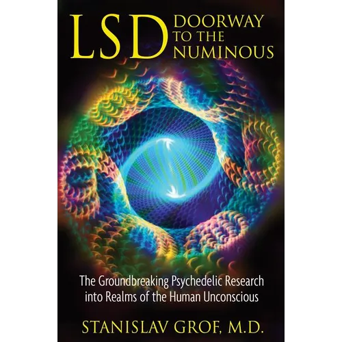 Lsd: Doorway to the Numinous: The Groundbreaking Psychedelic Research Into Realms of the Human Unconscious - Paperback