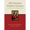 Old Testament Wisdom Literature: A Theological Introduction - Paperback