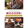 A Culinary History of Missouri: Foodways & Iconic Dishes of the Show-Me State - Paperback