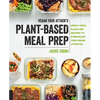 Vegan Yack Attack's Plant-Based Meal Prep: Weekly Meal Plans and Recipes to Streamline Your Vegan Lifestyle - Paperback