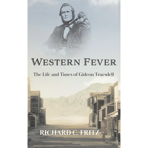Western Fever: The Life and Times of Gideon Truesdell - Hardcover