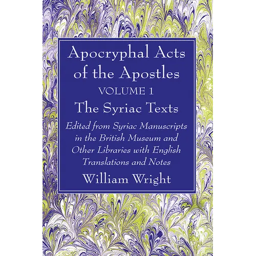 Apocryphal Acts of the Apostles, Volume 1 The Syriac Texts - Paperback