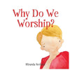 Why Do We Worship? - Paperback