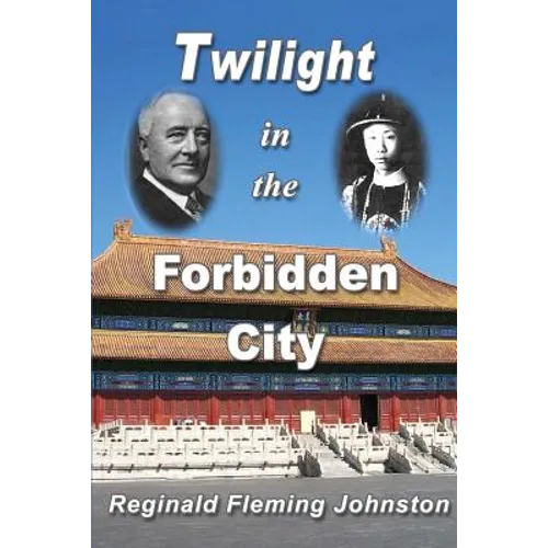 Twilight in the Forbidden City (Illustrated and Revised 4th Edition): Includes bonus previously unpublished chapter - Paperback