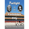 Twilight in the Forbidden City (Illustrated and Revised 4th Edition): Includes bonus previously unpublished chapter - Paperback