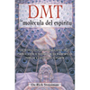 Dmt: La Molécula del Espíritu: Las Revolucionarias Investigaciones de Un Médico Sobre La Biología de Las Experiencias Místicas Y Cercanas a la Muerte - Paperback