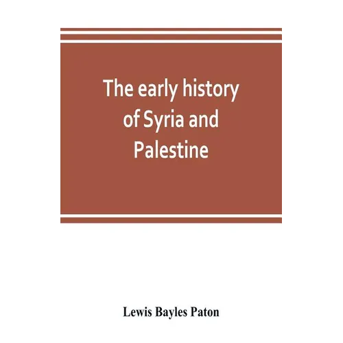 The early history of Syria and Palestine - Paperback