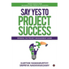 Say Yes to Project Success: Winning the Project Management Game - Paperback
