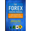 The Forex Trading Manual: The Rules-Based Approach to Making Money Trading Currencies - Hardcover