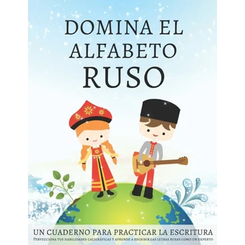 Domina el alfabeto ruso, un cuaderno para practicar la escritura: Perfecciona tus habilidades caligráficas y aprende a escribir las letras rusas como - Paperback