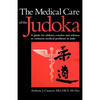 The Medical Care of the Judoka: A Guide for Athletes, Coaches and Referees to Common Medical Problems in Judo - Paperback