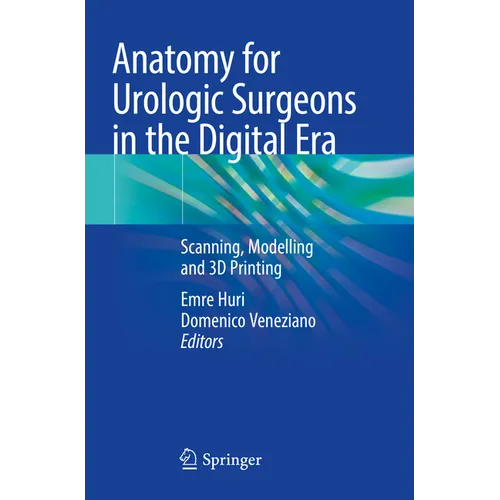 Anatomy for Urologic Surgeons in the Digital Era: Scanning, Modelling and 3D Printing - Paperback