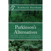 Parkinson's Alternatives: Walk Better, Sleep Deeper and Move Consciously; Solutions from Nature's Sensational Medicine - Paperback