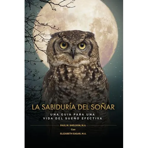 La Sabiduría del Soñar: Una Guia Para Una Vida del Sueño Efectiva = Wisdom of Dreaming - Paperback