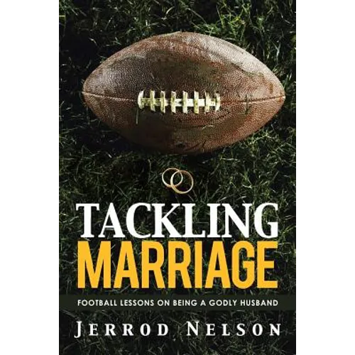 Tackling Marriage: Football Lessons on Being a Godly Husband - Paperback