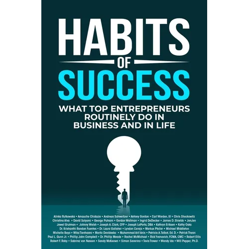 Habits of Success: What Top Entrepreneurs Routinely Do in Business and in Life - Paperback