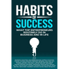 Habits of Success: What Top Entrepreneurs Routinely Do in Business and in Life - Paperback