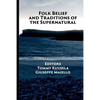 Folk Belief and Traditions of the Supernatural - Paperback