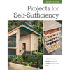 Step-By-Step Projects for Self-Sufficiency: Grow Edibles * Raise Animals * Live Off the Grid * DIY - Hardcover
