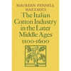 The Italian Cotton Industry in the Later Middle Ages, 1100 1600 - Paperback