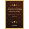 A Collection of Rare and Curious Tracts on Witchcraft and the Second Sight: With an Original Essay on Witchcraft - Paperback