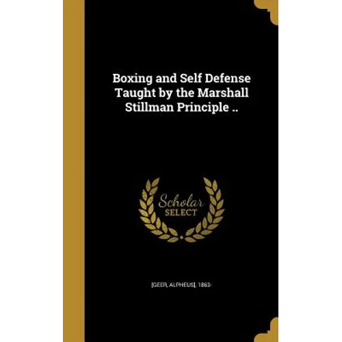 Boxing and Self Defense Taught by the Marshall Stillman Principle .. - Hardcover