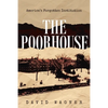The Poorhouse: America's Forgotten Institution: America's Forgotten: America's - Paperback