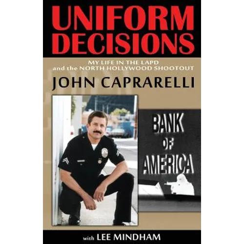 Uniform Decisions: My Life in the LAPD and the North Hollywood Shootout - Paperback