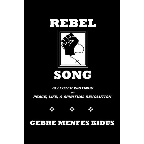 Rebel Song: Writings on Peace, Life, & Spiritual Revolution - Paperback