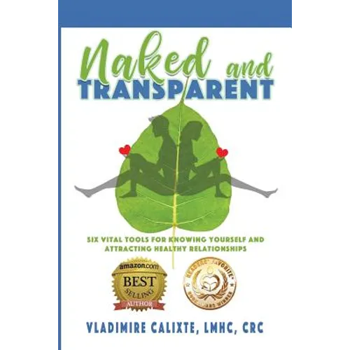 Naked and Transparent: Six Vital Tools for Knowing Yourself and Attracting Healthy Relationships - Paperback