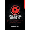 Your Disaster Personality: Training Your Personality for Optimal Survival - Paperback