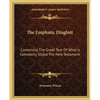 The Emphatic Diaglott: Containing The Greek Text Of What Is Commonly Styled The New Testament - Paperback