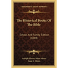 The Historical Books Of The Bible: School And Family Edition (1884) - Paperback