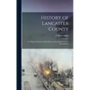 History of Lancaster County: To Which is Prefixed a Brief Sketch of the Early History of Pennsylvania - Hardcover