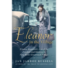 Eleanor in the Village: Eleanor Roosevelt's Search for Freedom and Identity in New York's Greenwich Village - Hardcover