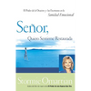 Señor, Quiero Sentirme Restaurada: El Poder de la Oración Y de Las Escrituras En La Sanidad Emocional = Lord, I Want to Be Whole - Paperback