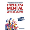 Fortaleza Mental para Jóvenes Atletas: Pasa del ANONIMATO a ser una ESTRELLA; 9 técnicas infalibles para desarrollar la resiliencia, forjar una mental - Paperback