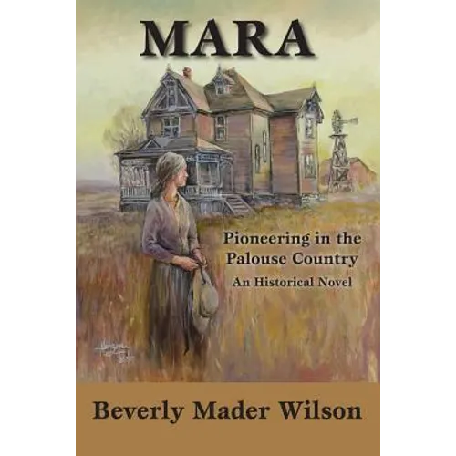 Mara: Pioneering in the Palouse Country, An Historical Novel - Paperback