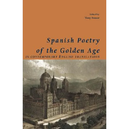 Spanish Poetry of the Golden Age, in Contemporary English Translations - Paperback