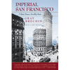 Imperial San Francisco, with a New Preface: Urban Power, Earthly Ruin - Paperback