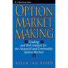 Option Market Making: Trading and Risk Analysis for the Financial and Commodity Option Markets - Hardcover