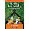 The Saving of Sports Ministry: The Soteriology of Sports Outreach - Paperback