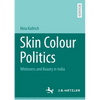 Skin Colour Politics: Whiteness and Beauty in India - Paperback