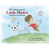 The Adventures of Little Marco and His Soccer Ball Buddy - Paperback